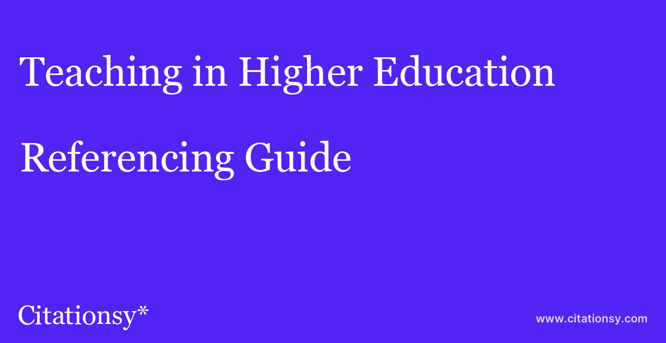 cite Teaching in Higher Education  — Referencing Guide